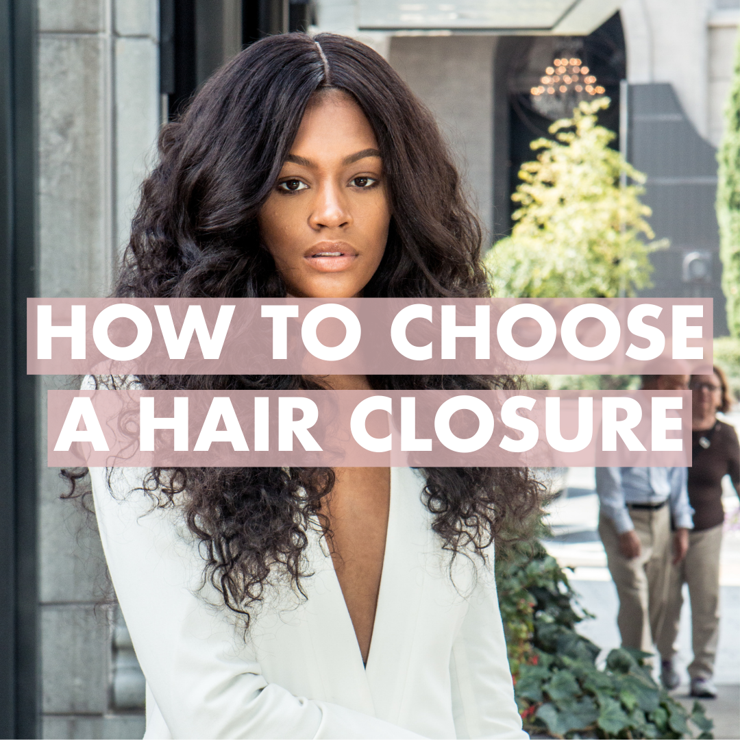 Closures: Lace? Silk? How to choose a hair closure?